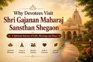 Why Devotees Visit Shri Gajanan Maharaj Sansthan Shegaon